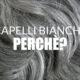 Perchè i capelli diventano bianchi?